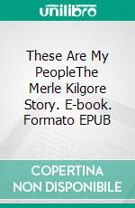 These Are My PeopleThe Merle Kilgore Story. E-book. Formato EPUB ebook