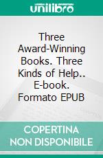 Three Award-Winning Books. Three Kinds of Help.. E-book. Formato EPUB ebook