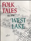 Folk tales of the West Lake. E-book. Formato EPUB ebook
