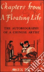 Chapters From A Floating LifeThe Autobiography of a Chinese Artist. E-book. Formato EPUB ebook