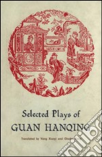 Selected plays of Guan Hanqing. E-book. Formato EPUB ebook