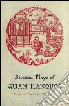 Selected plays of Guan Hanqing. E-book. Formato EPUB ebook di Gladys Yang