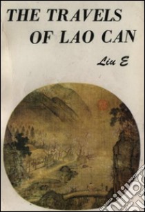 The travels of Lao Can. E-book. Formato EPUB ebook di Liu E