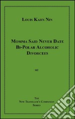 Momma said never date bi-polar alcoholic divorcees. E-book. Formato EPUB ebook