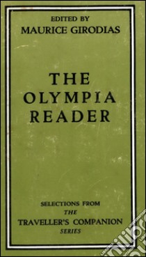 The Olympia Reader: Selections from the Traveller's Companion Series. E-book. Formato EPUB ebook di Edited By Maurice Girodias