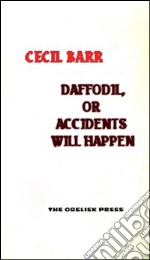 Daffodil, or accidents will happen. E-book. Formato EPUB ebook