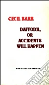 Daffodil, or accidents will happen. E-book. Formato EPUB ebook di Cecil Barr