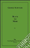 Black no more. E-book. Formato EPUB ebook di George Schuyler