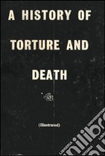 A history of torture and death. E-book. Formato EPUB ebook