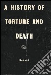A history of torture and death. E-book. Formato EPUB ebook