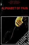 The alphabet of pain. E-book. Formato EPUB ebook di J.E. Cairns
