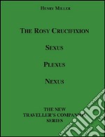 The Rosy Crucifixion: Sexus, Plexus, Nexus. E-book. Formato EPUB ebook