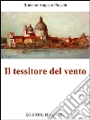 Il tessitore del vento. E-book. Formato EPUB ebook di Romano Augusto Fiocchi
