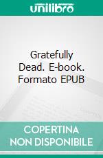 Gratefully Dead. E-book. Formato EPUB ebook di Maddie James