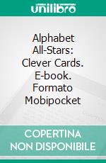 Alphabet All-Stars: Clever Cards. E-book. Formato EPUB ebook di Scott Gordon