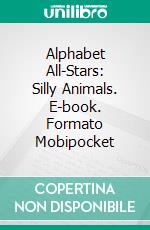 Alphabet All-Stars: Silly Animals. E-book. Formato EPUB ebook