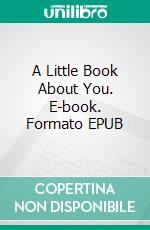 A Little Book About You. E-book. Formato Mobipocket ebook di Scott Gordon