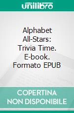 Alphabet All-Stars: Trivia Time. E-book. Formato EPUB ebook