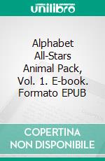 Alphabet All-Stars Animal Pack, Vol. 1. E-book. Formato EPUB ebook di Scott Gordon