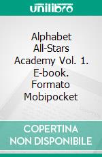 Alphabet All-Stars Academy Vol. 1. E-book. Formato Mobipocket ebook di Scott Gordon