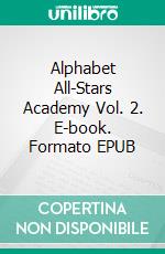 Alphabet All-Stars Academy Vol. 2. E-book. Formato EPUB ebook di Scott Gordon