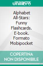 Alphabet All-Stars: Funny Flashcards. E-book. Formato EPUB ebook di Scott Gordon