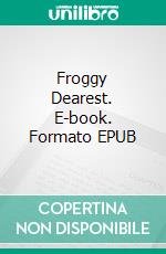 Froggy Dearest. E-book. Formato Mobipocket ebook di Scott Gordon