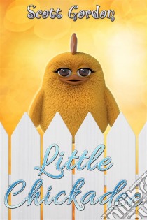 Little Chickadee. E-book. Formato EPUB ebook di Scott Gordon