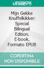 Mijn Gekke Knuffelkikker: Special Bilingual Edition. E-book. Formato EPUB ebook di Scott Gordon