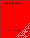 A star is made. E-book. Formato EPUB ebook di Marcus Van Heller