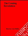 The coming revolution. E-book. Formato EPUB ebook di Marcus Van Heller