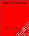 Gone with the whip. E-book. Formato EPUB ebook di Marcus Van Heller
