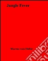 Jungle fever. E-book. Formato EPUB ebook di Marcus Van Heller