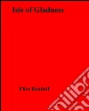 Isle of gladness. E-book. Formato EPUB ebook di Eliot Randall