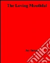 The loving mouthful. E-book. Formato EPUB ebook di Joy Inman