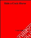Ride a cock-horse. E-book. Formato EPUB ebook di By Lela Seftali