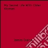 My secret life with older women. E-book. Formato EPUB ebook di James Blaine