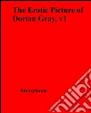 The Erotic Picture of Dorian Gray, v1. E-book. Formato EPUB ebook di Anonymous