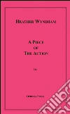 A piece of the action. E-book. Formato EPUB ebook di Heather Wyndom