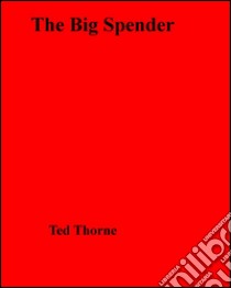 The big spender. E-book. Formato EPUB ebook di Ted Thorne