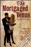 The mortgaged Venus. E-book. Formato EPUB ebook di Arthur Ramsey