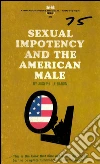 Sexual impotency and the american male. E-book. Formato EPUB ebook di Joseph LeBaron
