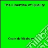 The libertine of quality. E-book. Formato EPUB ebook di Count de Mirabeau
