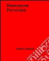 Honeymoon perversion. E-book. Formato EPUB ebook di Defence Eakens