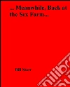 Meanwhile, back at the sex farm. E-book. Formato EPUB ebook di Bill Starr
