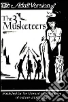 The adult version of the three musketeers. E-book. Formato EPUB ebook di Anonymous
