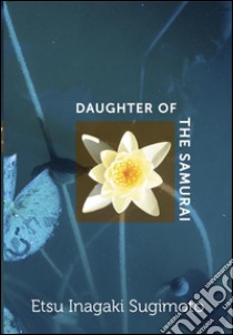 Daughter of the Samurai. E-book. Formato EPUB ebook di Etsu Inagaki Sugimoto
