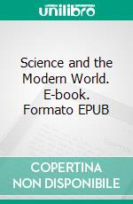 Science and the Modern World. E-book. Formato EPUB