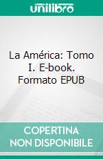 La América: Tomo I. E-book. Formato EPUB