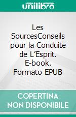 Les SourcesConseils pour la Conduite de L’Esprit. E-book. Formato EPUB